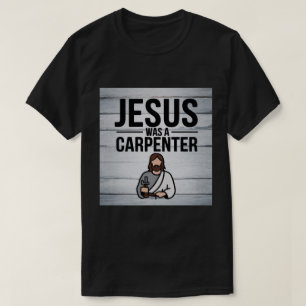 L'Oeuvre du Christ, Jésus Était Un T-shirt charpen