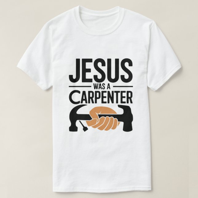 L'Oeuvre du Christ, Jésus Était Un T-shirt charpen (Design devant)