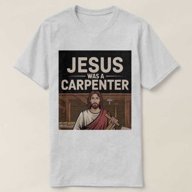 L'Oeuvre du Christ, Jésus Était Un T-shirt charpen (Design devant)