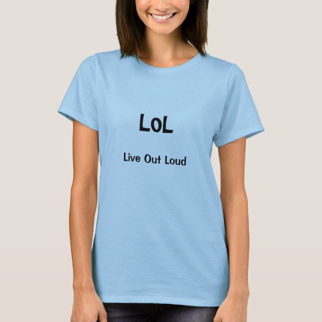 LOL drôles vivent T-shirt bruyant (Devant)