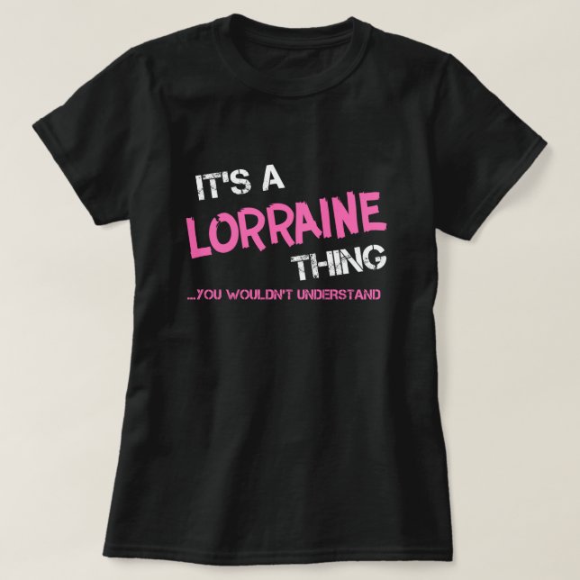 Lorraine que tu ne comprendrais pas T-shirt (Design devant)
