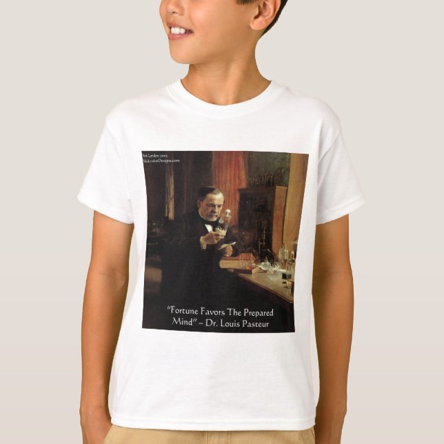 Louis Pasteur "Fortune" Citation Cadeaux & T-Shirt (Devant)