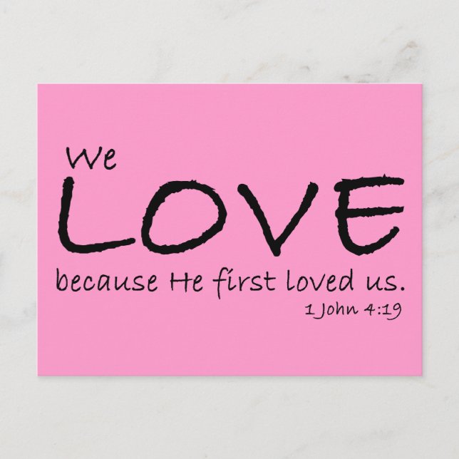 Love (1 John 4:19) Carte postale (Devant)