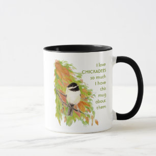 Love CHICKADEES tellement je me plais Citer Mug