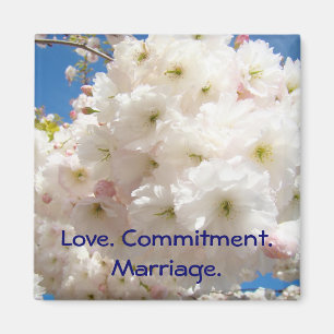 Love. Commitment. Marriage. magnet Blossoms