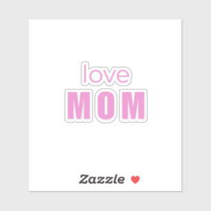 Love Mom Sticker – Cute Mother’s Day Gift Idea