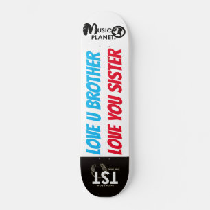 LOVE U BROTHER LOVE U SISTER Skateboard