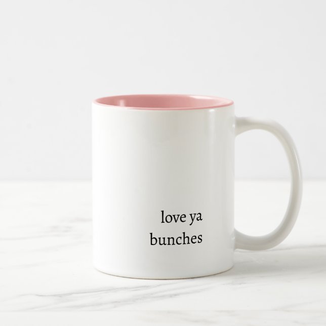 Love ya bunches coffee mug (Droit)