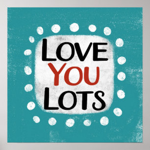 Love You Lots Poster Wall Art