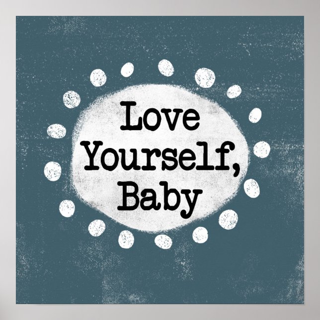 Love Yourself Baby - Gris Poster Wall Art (Devant)
