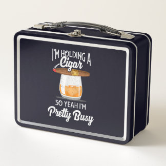 Lunch Box Whiskey I'm Holding Cigar So Yeah I'm Pretty Busy