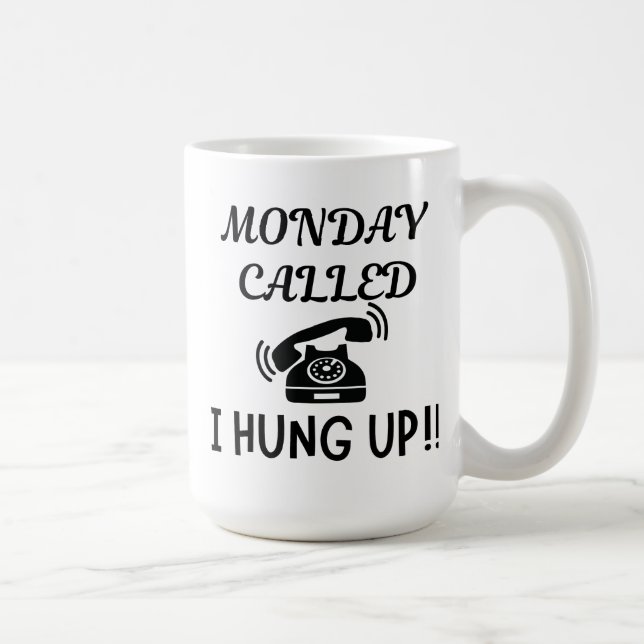 LUNDI APPELÉ J'AI HONG UP 15OZ CÉRAMIQUE MUG (Droite)