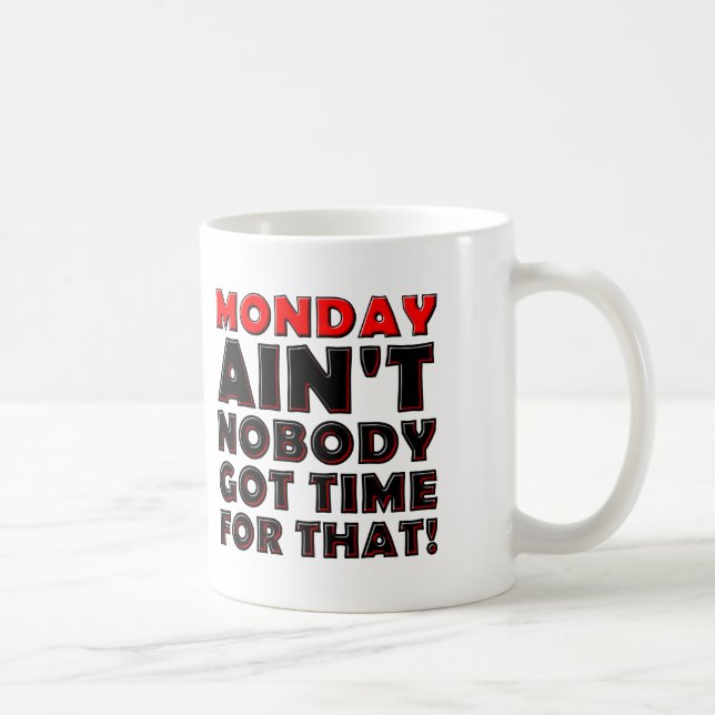 Lundi n'a pas le temps Mug drôle (Droite)