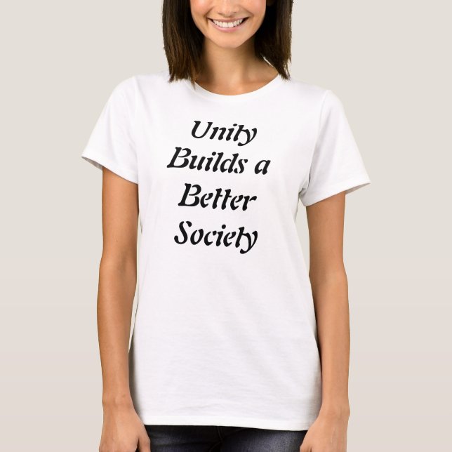 L'unité construit une meilleure société de t-shirt (Devant)
