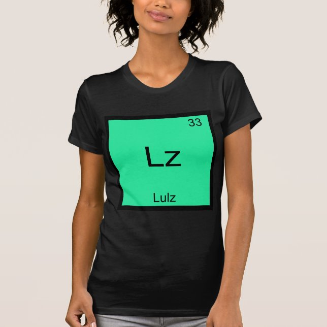 Lz - T-Shirt d'élément de chimie de mème drôle de  (Devant)