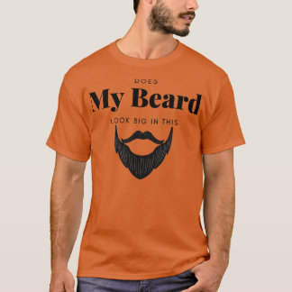 Ma Barbe A L'Air Grande Dans Ce TShirt Classique
