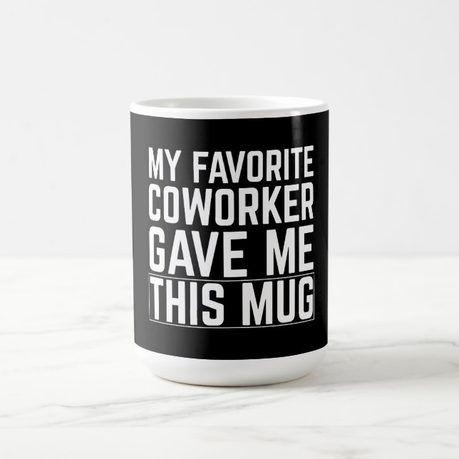 Ma collègue préférée m'a donné cette tasse (Centre)