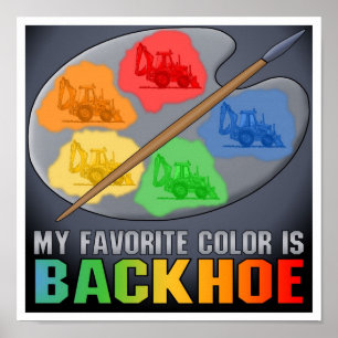 Ma Couleur Favorite Est Backhoe Poster Impression