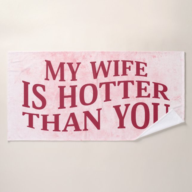 Ma Femme Est Plus Hotter Que Vous Dit Drôle Sarcas (Serviette de bain)