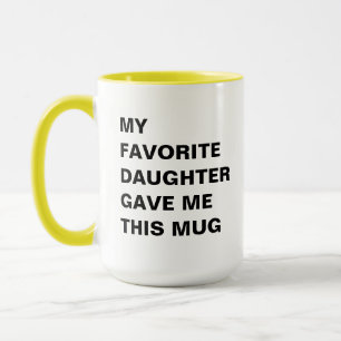 Ma Fille Favorite M'A Donné Cette Mug Drôle