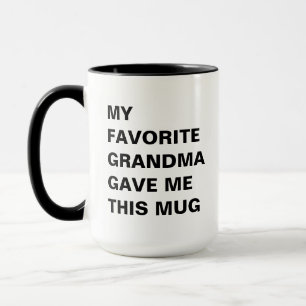 Ma Grand-Mère Favorite M'A Donné Cette Mug Drôle