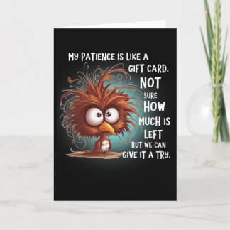 Ma patience est comme une carte cadeau, pas sûr co