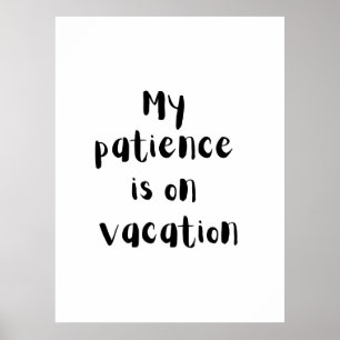 Ma patience est en vacances - Affiche amusante