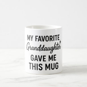Ma petite-fille préférée m'a donné cette tasse