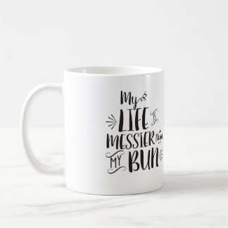 Ma vie est plus malpropre que ma tasse de petit