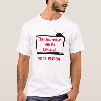 MAGA, L'Insurrection Sera Télévisée, T-shirt