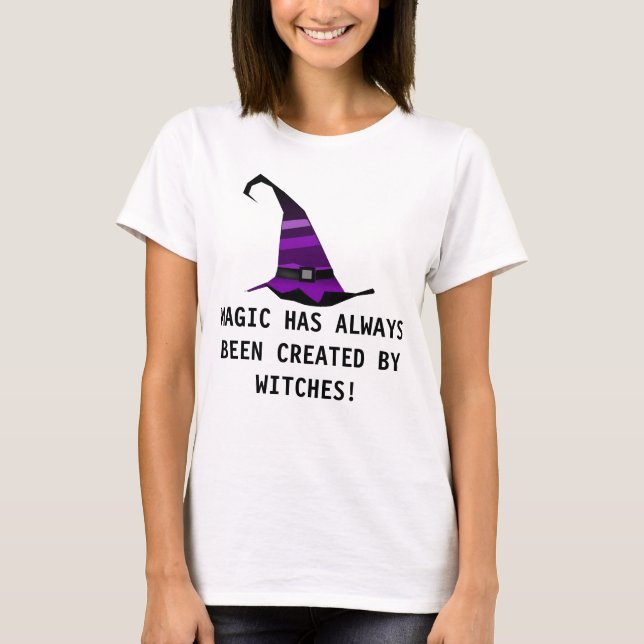 MAGIC A TOUJOURS ÉTÉ CRÉÉ PAR WITCHES ! T-shirts (Devant)
