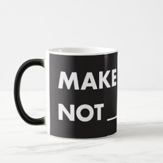 Magic HPP MAKE ART NOT _____? Morphing Mug (11 oz)
