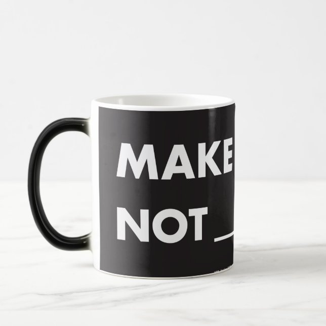 Magic HPP MAKE ART NOT _____? Morphing Mug (11 oz) (Gauche)