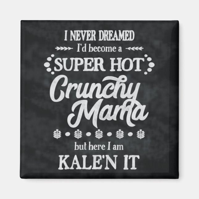 Magnet de jeu de mots Crunchy Mama Kale'n It (Devant)