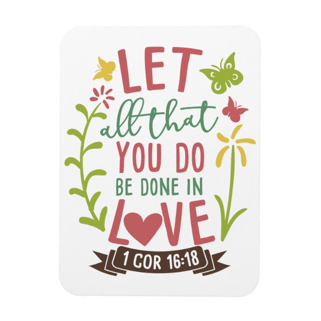 MAGNET FLEXIBLE 1 COR 16:18 LAISSEZ TOUT CE QUE VOUS FAITES DANS L (Vertical)