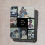 Magnet Flexible 6 photo collage - black background - white text<br><div class="desc">6 photos in an uneven pattern surround an opening for three lines of text. Use 2 square cropped photos and 4 vertical photos to make this work!
The background is black. If you want to change the colors,  click on the advanced design area and see more choices.</div>