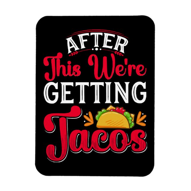 Magnet Flexible Après cela, nous allons manger des tacos (Vertical)