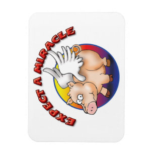 Magnet Flexible Attendez-vous à un miracle - T-shirt de porc de