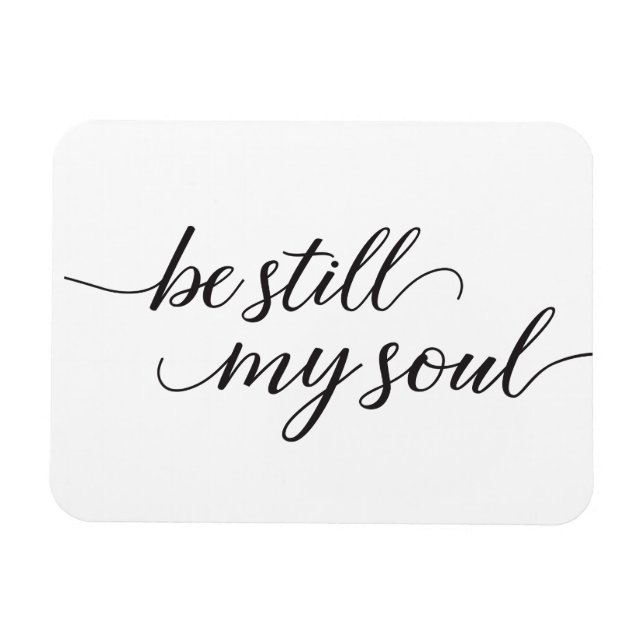 Magnet Flexible Be Still My Soul cite Modern Script (Horizontal)