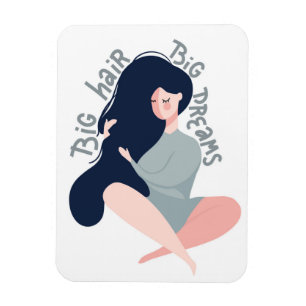 Magnet Flexible Big Hair Big Dreams