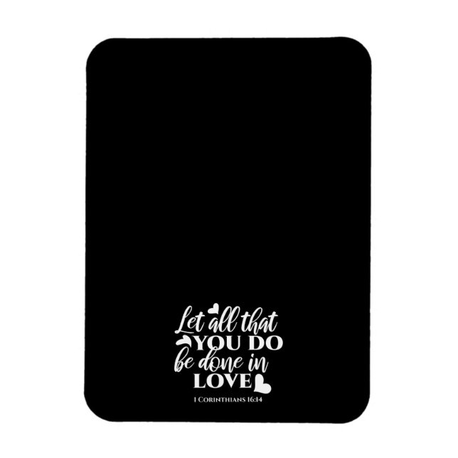 Magnet Flexible Black & White 1 Corinthiens 16:14 Bible Verse Art (Vertical)