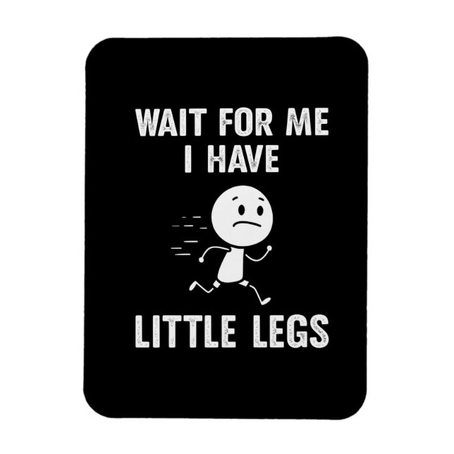 Magnet Flexible Blagues drôles de jambes courtes Memes Attendez-mo (Vertical)