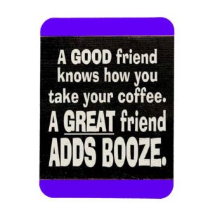 MAGNET FLEXIBLE BON AMI MEILLEUR CAFÉ AJOUTER BOOZE FUNNY DITES LA