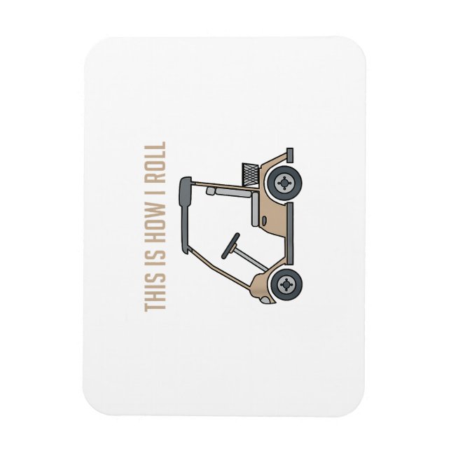 Magnet Flexible C'est comme ça que je roule Golf Cart Drôles de go (Vertical)