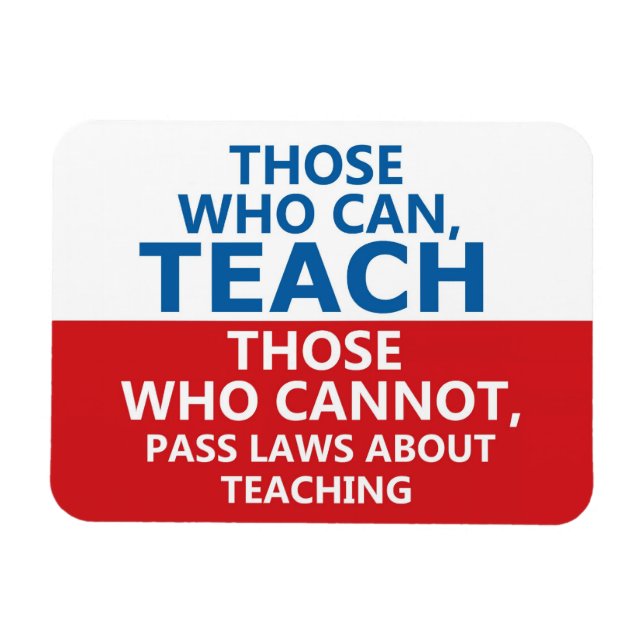 Magnet Flexible Ceux qui peuvent enseigner, ceux qui ne peuvent pa (Horizontal)