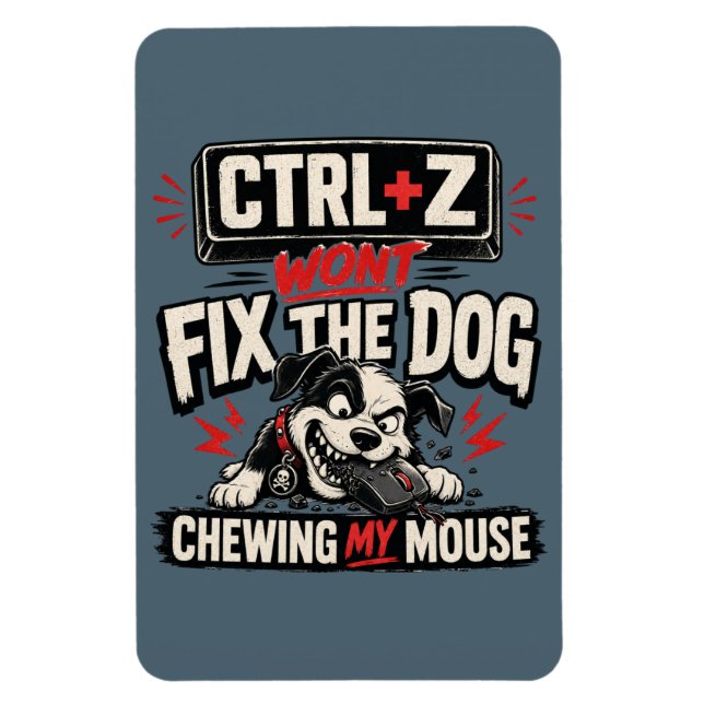 Magnet Flexible CTRL + Z Ne Réparera Pas Le Chien Qui Mâche Ma Sou (Vertical)