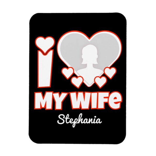 Magnet Flexible Custom I Love My Wife - Ajouter Nom & Photo (Vertical)