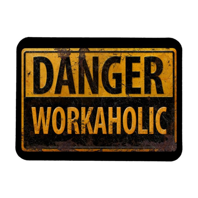 Magnet Flexible DANGER WORKAHOLIC rouille panneau d'avertissement  (Horizontal)