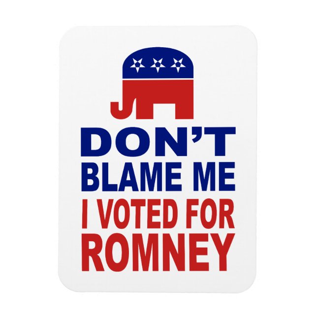 Magnet Flexible Don't Blame Me I Voted For Romney (Vertical)