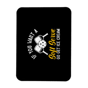 Magnet Flexible Drôle Pickleball Si Vous Voulez Un Service Soft Go